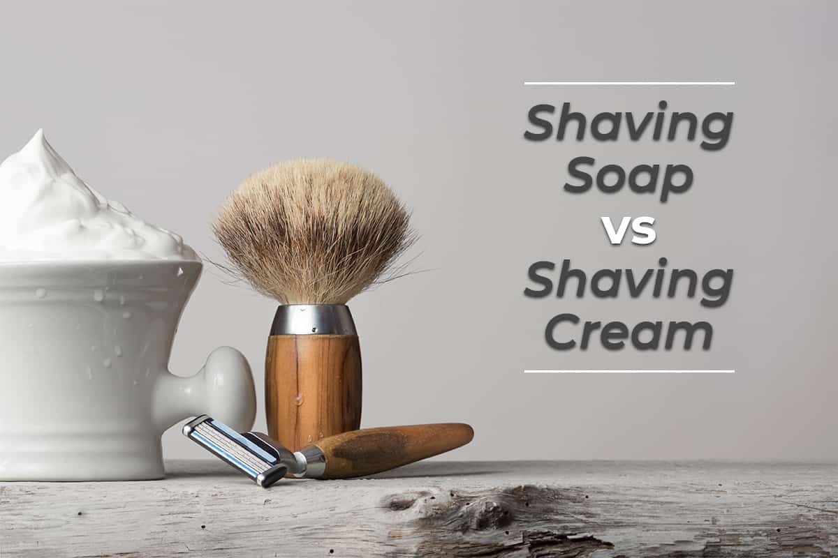 shaving soap vs shaving cream